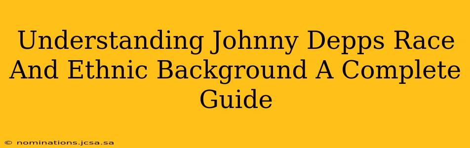 Understanding Johnny Depps Race And Ethnic Background A Complete Guide