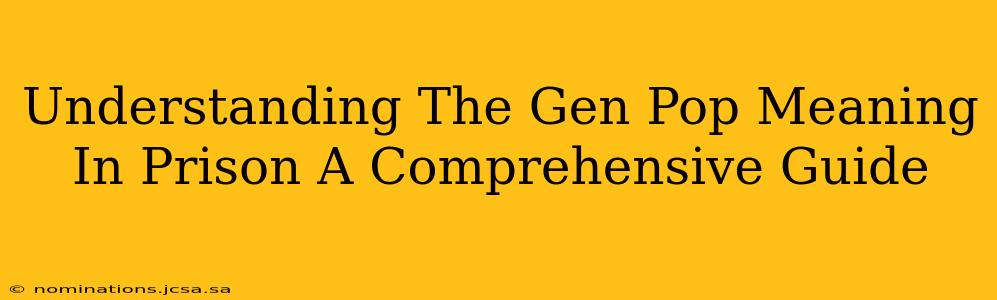 Understanding The Gen Pop Meaning In Prison A Comprehensive Guide