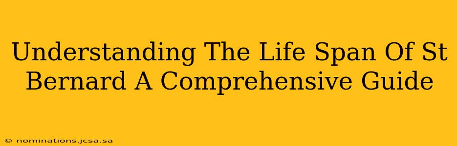Understanding The Life Span Of St Bernard A Comprehensive Guide
