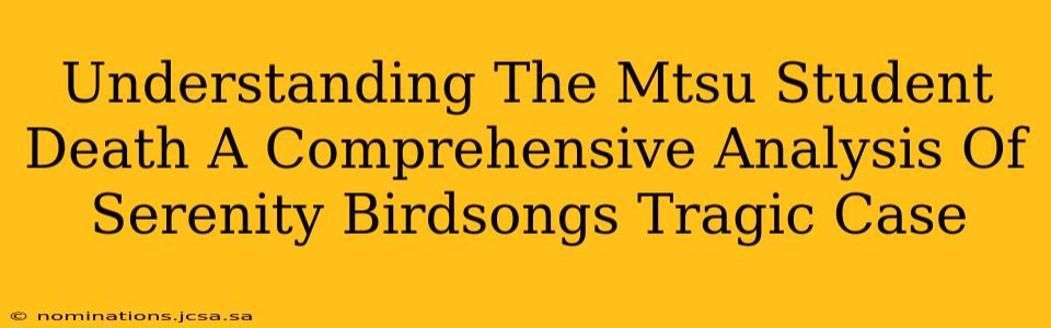 Understanding The Mtsu Student Death A Comprehensive Analysis Of Serenity Birdsongs Tragic Case