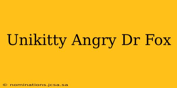 Unikitty Angry Dr Fox