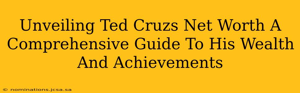 Unveiling Ted Cruzs Net Worth A Comprehensive Guide To His Wealth And Achievements