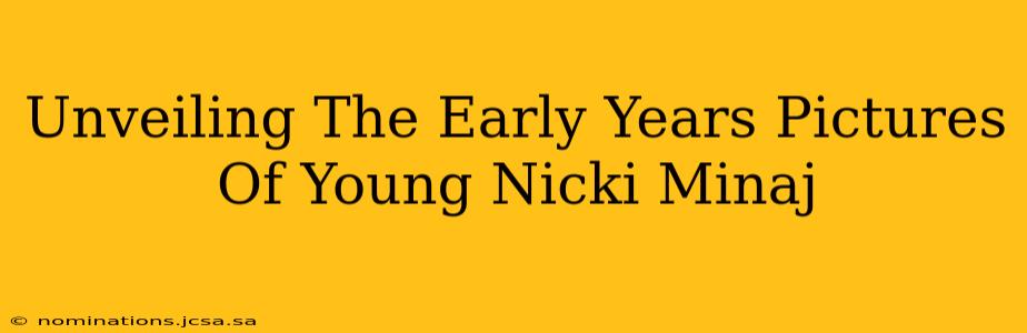 Unveiling The Early Years Pictures Of Young Nicki Minaj