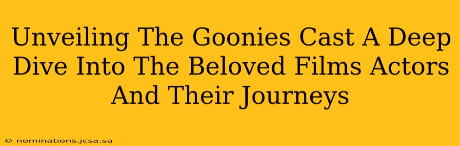 Unveiling The Goonies Cast A Deep Dive Into The Beloved Films Actors And Their Journeys