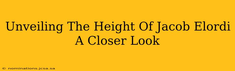 Unveiling The Height Of Jacob Elordi A Closer Look