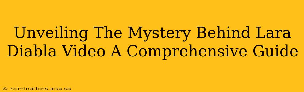Unveiling The Mystery Behind Lara Diabla Video A Comprehensive Guide