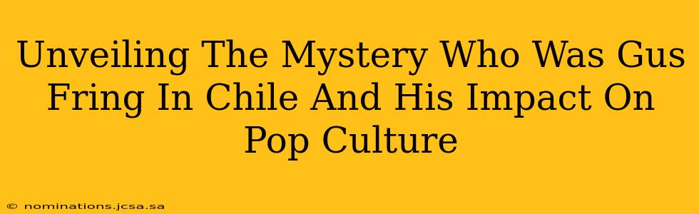 Unveiling The Mystery Who Was Gus Fring In Chile And His Impact On Pop Culture