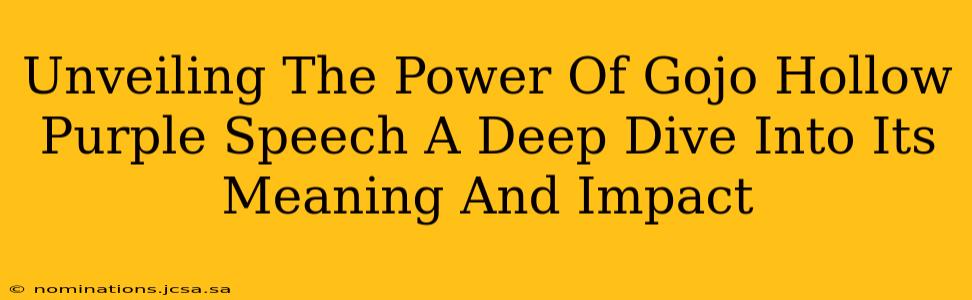 Unveiling The Power Of Gojo Hollow Purple Speech A Deep Dive Into Its Meaning And Impact
