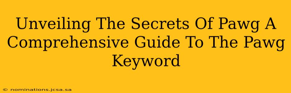 Unveiling The Secrets Of Pawg A Comprehensive Guide To The Pawg Keyword
