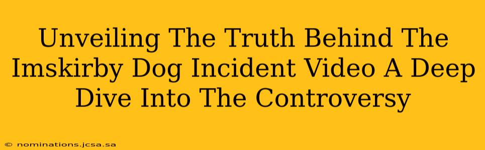Unveiling The Truth Behind The Imskirby Dog Incident Video A Deep Dive Into The Controversy