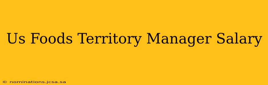 Us Foods Territory Manager Salary