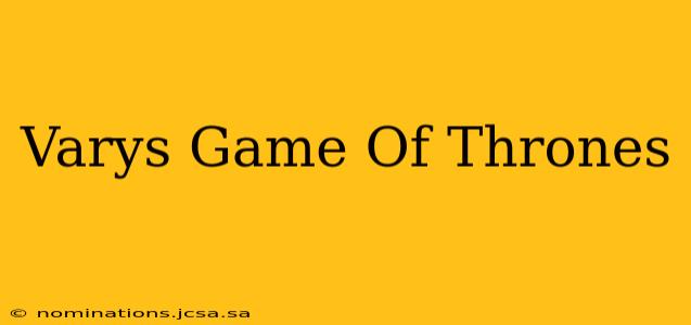 Varys Game Of Thrones