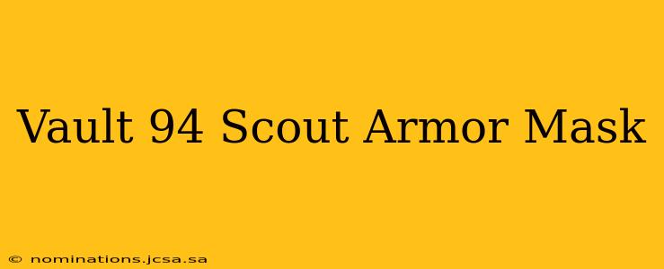 Vault 94 Scout Armor Mask