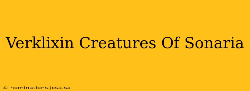 Verklixin Creatures Of Sonaria