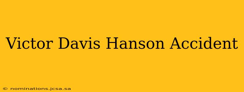 Victor Davis Hanson Accident