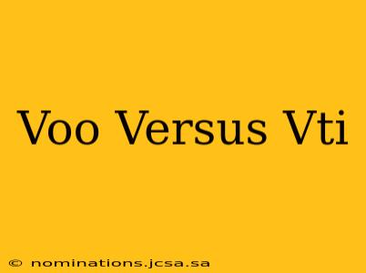 Voo Versus Vti