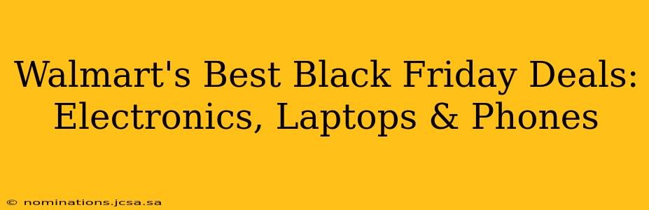 Walmart's Best Black Friday Deals: Electronics, Laptops & Phones
