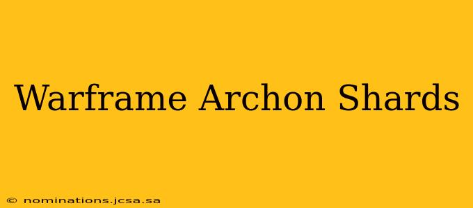 Warframe Archon Shards