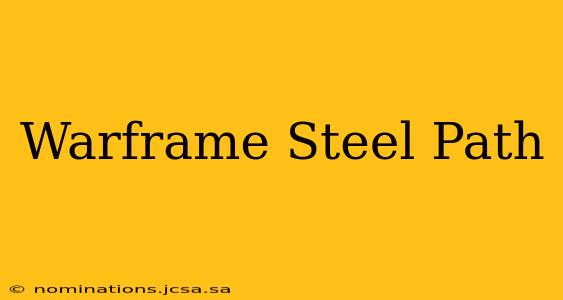 Warframe Steel Path