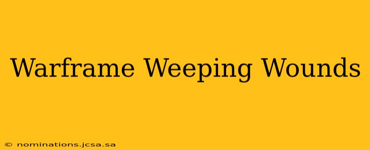 Warframe Weeping Wounds