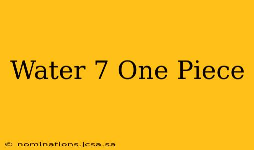 Water 7 One Piece