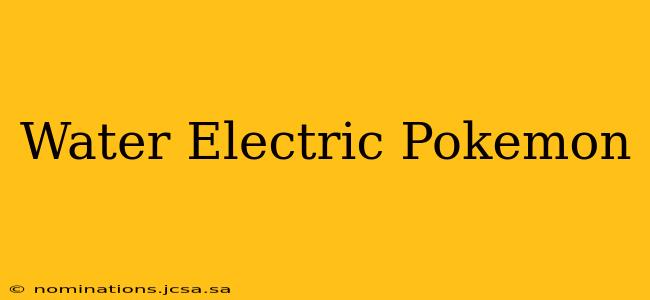 Water Electric Pokemon