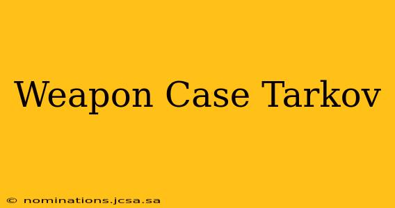 Weapon Case Tarkov