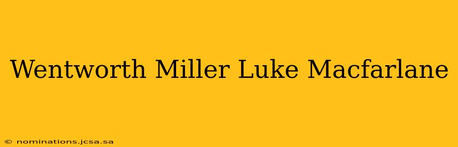 Wentworth Miller Luke Macfarlane