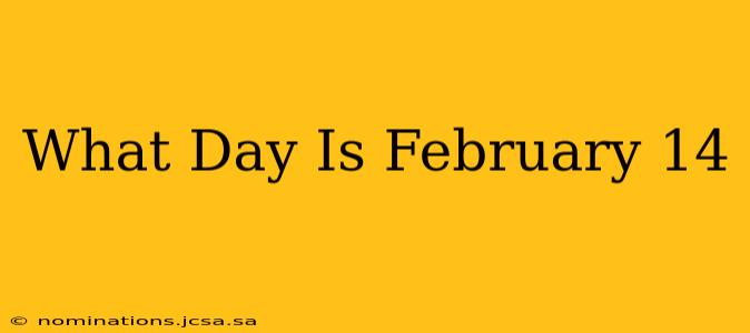 What Day Is February 14