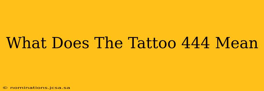 What Does The Tattoo 444 Mean