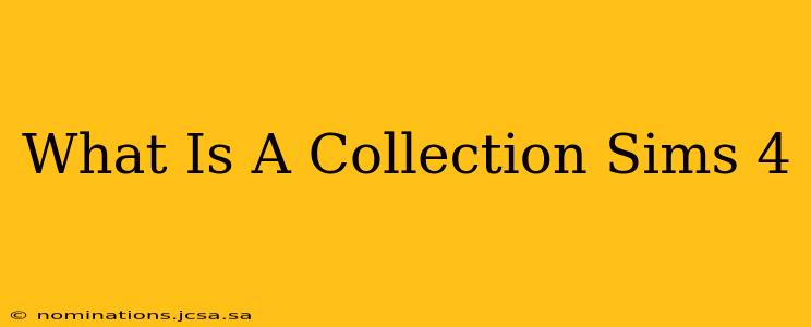 What Is A Collection Sims 4
