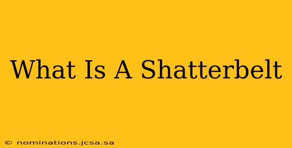 What Is A Shatterbelt