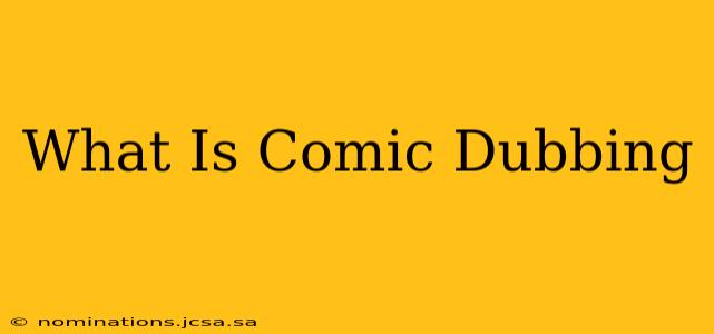 What Is Comic Dubbing
