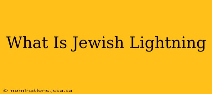 What Is Jewish Lightning