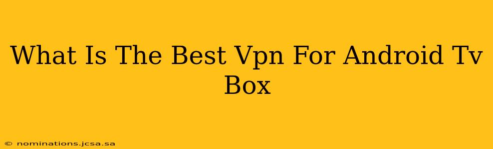 What Is The Best Vpn For Android Tv Box