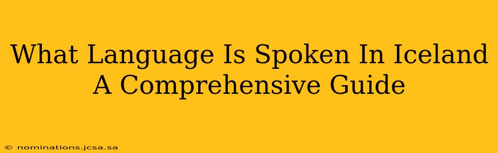 What Language Is Spoken In Iceland A Comprehensive Guide