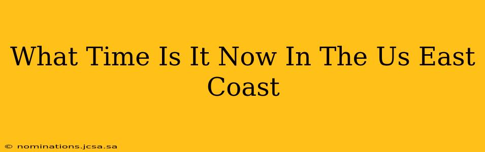 What Time Is It Now In The Us East Coast