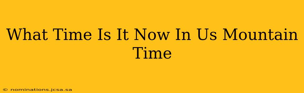 What Time Is It Now In Us Mountain Time
