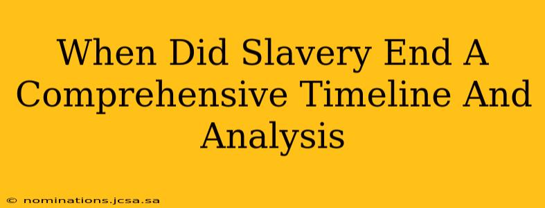 When Did Slavery End A Comprehensive Timeline And Analysis