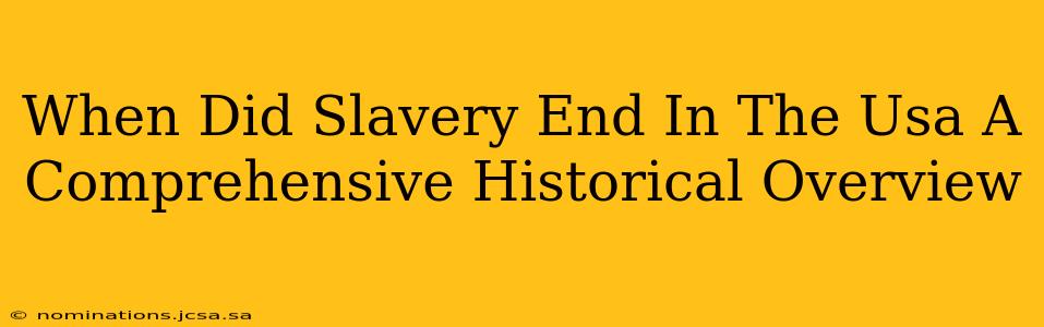 When Did Slavery End In The Usa A Comprehensive Historical Overview
