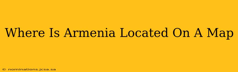 Where Is Armenia Located On A Map