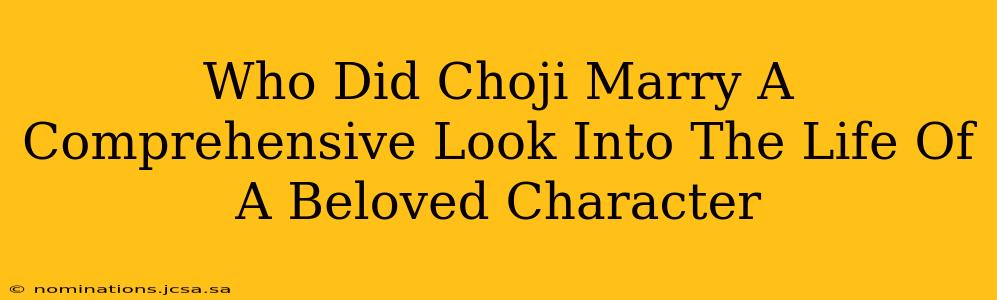 Who Did Choji Marry A Comprehensive Look Into The Life Of A Beloved Character