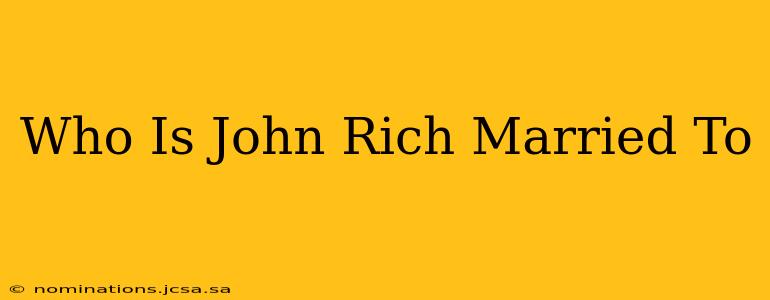Who Is John Rich Married To