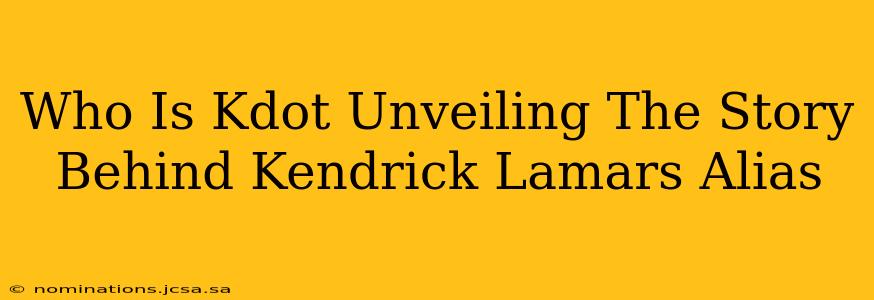 Who Is Kdot Unveiling The Story Behind Kendrick Lamars Alias