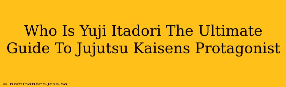 Who Is Yuji Itadori The Ultimate Guide To Jujutsu Kaisens Protagonist
