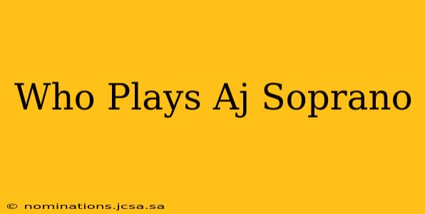 Who Plays Aj Soprano