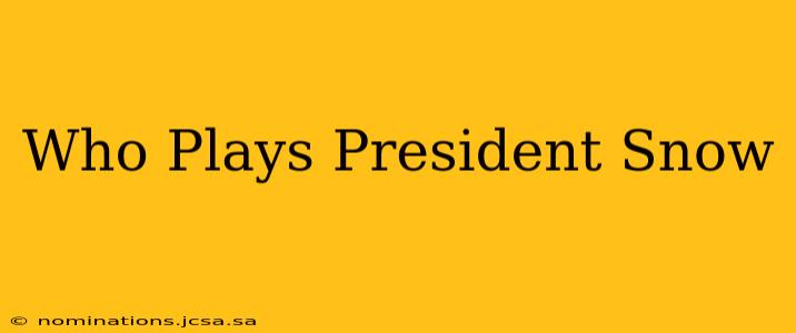 Who Plays President Snow