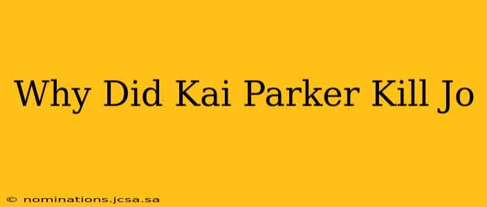 Why Did Kai Parker Kill Jo