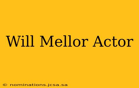Will Mellor Actor