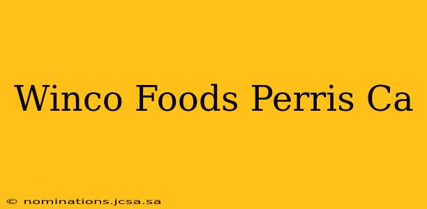 Winco Foods Perris Ca
